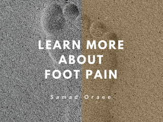 Samad Oraee - Learn More About Foot Pain