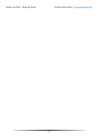 Samael Aun Weor - Magia das Runas Instituto Gnosis Brasil - www.gnosisbrasil.com
3
 