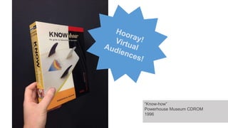 “Know-how”
Powerhouse Museum CDROM
1996

 