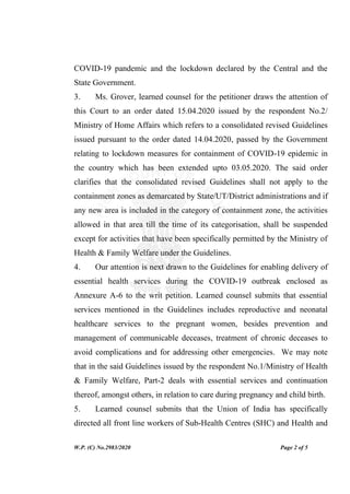 W.P. (C) No.2983/2020 Page 2 of 5
COVID-19 pandemic and the lockdown declared by the Central and the
State Government.
3. ...