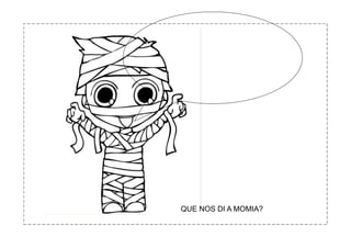 QUE NOS DI A MOMIA?
