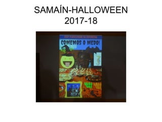 SAMAÍN-HALLOWEEN
2017-18
 