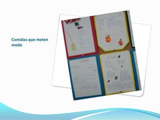 Comidas que meten
medo

 