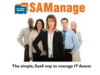 The simple, SaaS way to manage IT Assets
 