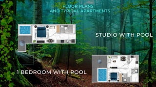 1 BEDROOM WITH POOL
STUDIO WITH POOL
FLOOR PLANS
AND TYPICAL APARTMENTS
 