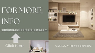SAMANA DEVELOPERS
Click Here
FOR MORE
INFO
samana.buildersprojects.com
 