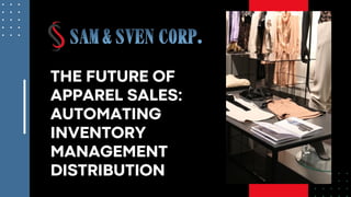 THE FUTURE OF
APPAREL SALES:
AUTOMATING
INVENTORY
MANAGEMENT
DISTRIBUTION
 