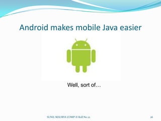 Android Runtime SUNIL MAURYA COMP-II Roll No 2222