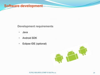 Android makes mobile Java easierWell, sort of…SUNIL MAURYA COMP-II Roll No 2226