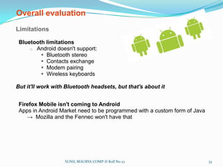Android has a working emulatorSUNIL MAURYA COMP-II Roll No 2229