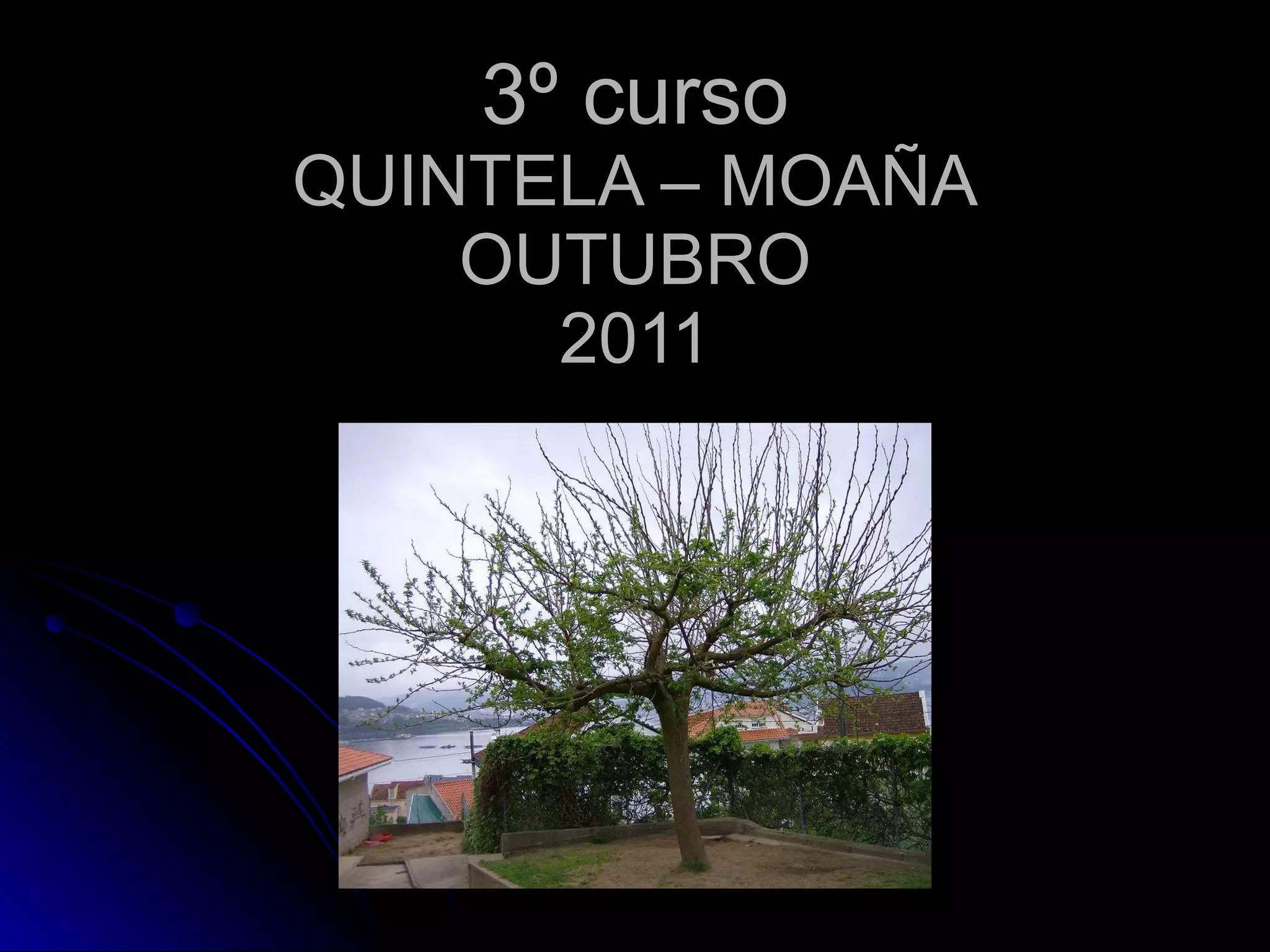 3º curso QUINTELA – MOAÑA OUTUBRO 2011