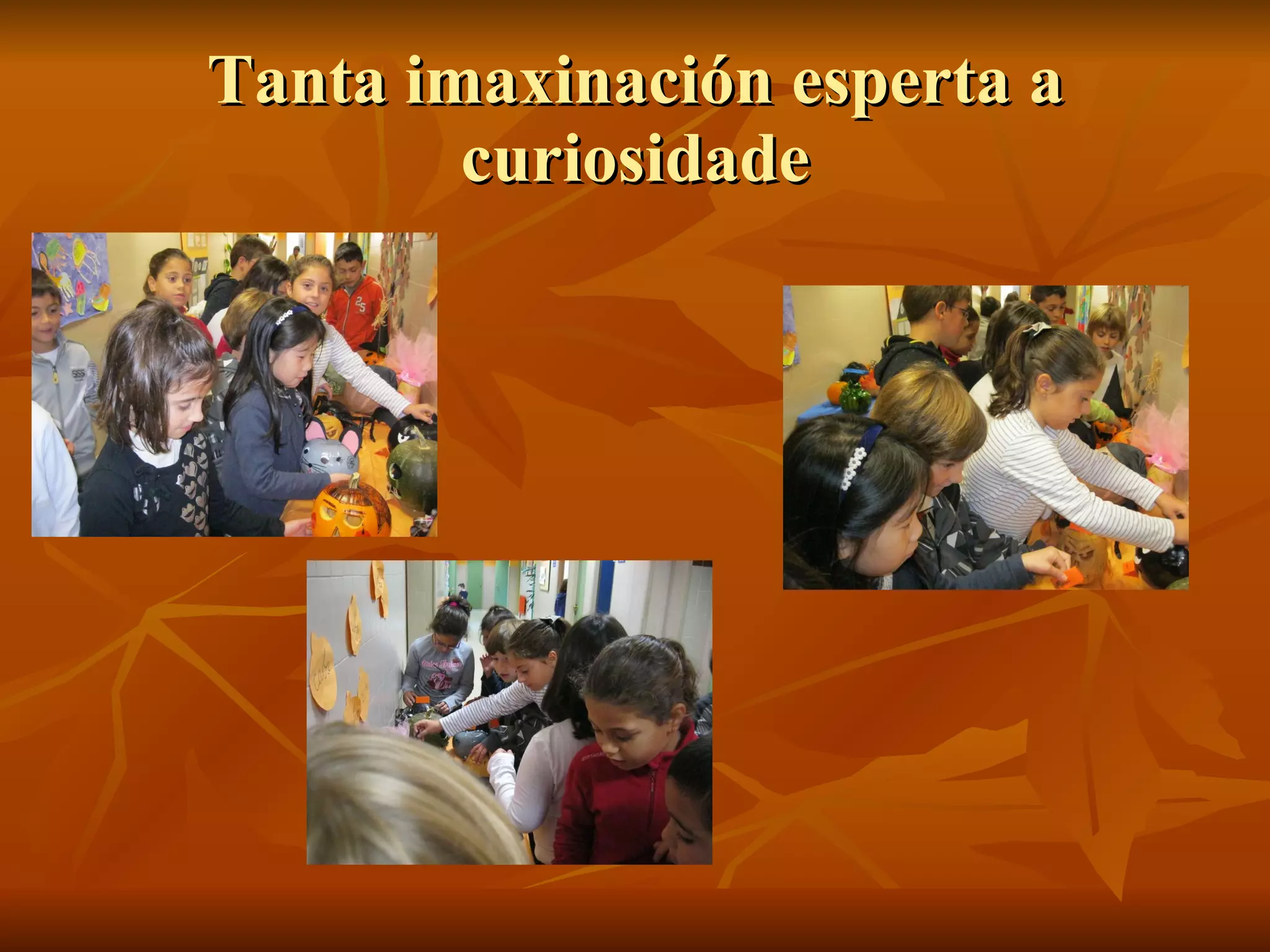 Tanta imaxinación esperta a curiosidade