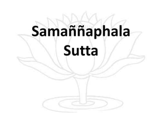 Samaññaphala
Sutta
 