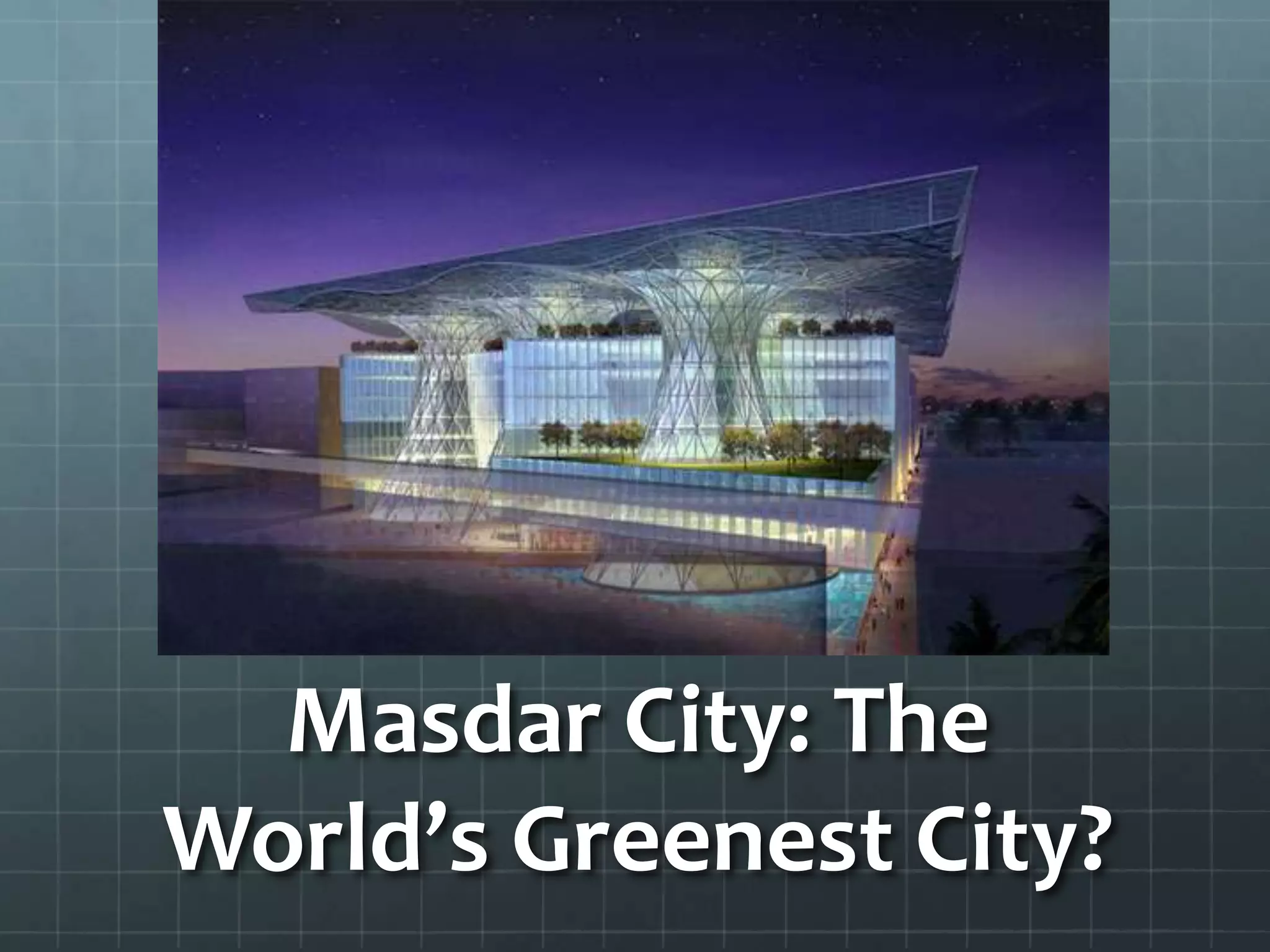 Masdar City: The World’s Greenest City?