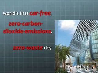 world's first car-free, zero-carbon-dioxide-emissions,zero-waste city