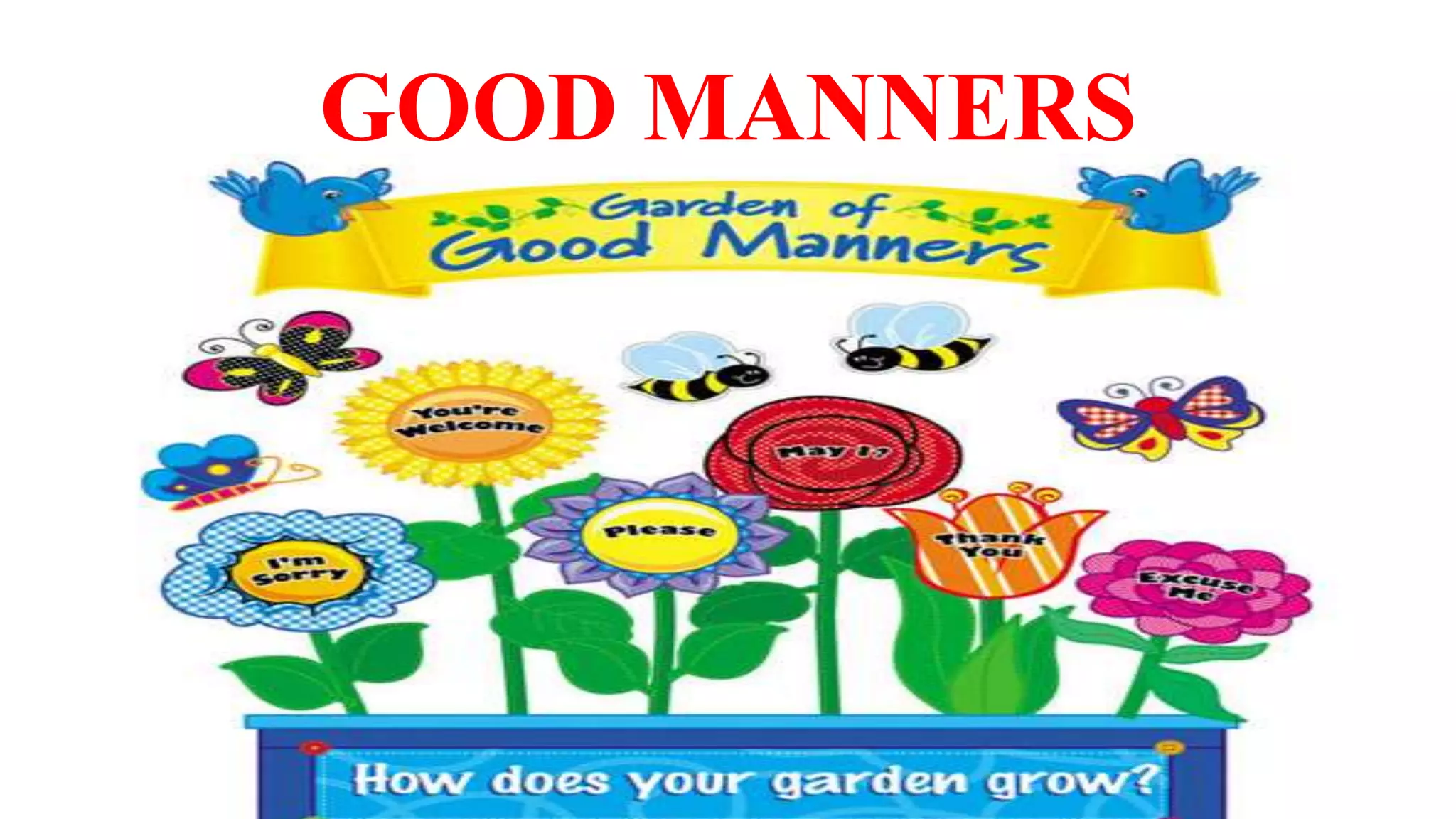 GOOD MANNERS
 