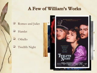    Romeo and Juliet

   Hamlet

   Othello

   Twelfth Night
 
