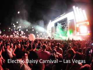 Electric	
  Daisy	
  Carnival	
  –	
  Las	
  Vegas	
  
 