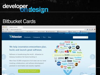 developer
           ondesign
Bitbucket Cards




 UX AUSTRALIA EDITION   @samthebridge
 