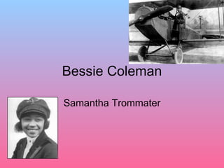Bessie Coleman Samantha Trommater 