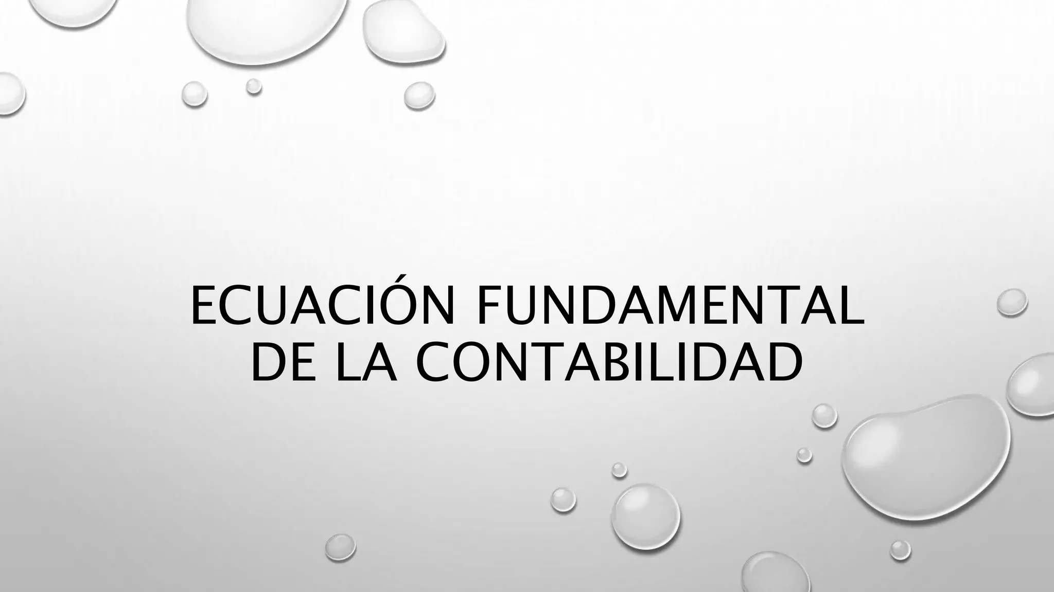 ECUACIÓN FUNDAMENTAL
DE LA CONTABILIDAD