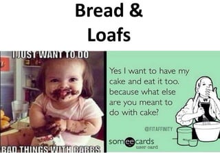 Bread &
Loafs
 