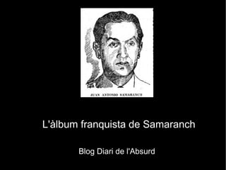 L'àlbum franquista de Samaranch Blog Diari de l'Absurd 