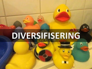 DIVERSIFISERING
 