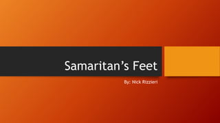 Samaritan’s Feet
By: Nick Rizzieri
 