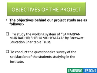<ul><li>The objectives behind our project study are as follows:- </li></ul><ul><li>  </li></ul><ul><li>To study the workin...