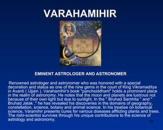 VARAHAMIHIR




              EMINENT ASTROLOGER AND ASTRONOMER

 Renowned astrologer and astronomer who was honored with ...