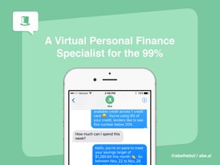 @abethebot | abe.ai
A Virtual Personal Finance
Specialist for the 99%
 