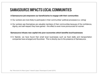 SAMASOURCE IMPACTS LOCAL COMMUNITIES
A Samasource job empowers our beneﬁciaries to engage with their communities

•   Our ...
