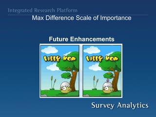 Max Difference Scale of Importance     Future Enhancements                     