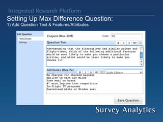 Setting Up Max Difference Question:  1) Add Question Text & Features/Attributes 