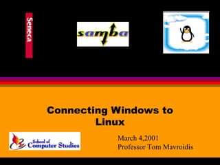 Connecting Windows to Linux March 4,2001 Professor Tom Mavroidis 