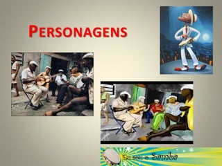 PERSONAGENS
 