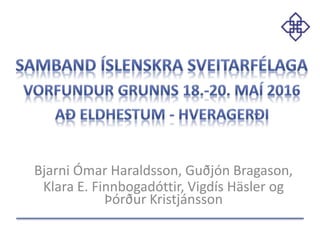 Bjarni Ómar Haraldsson, Guðjón Bragason,
Klara E. Finnbogadóttir, Vigdís Häsler og
Þórður Kristjánsson
 