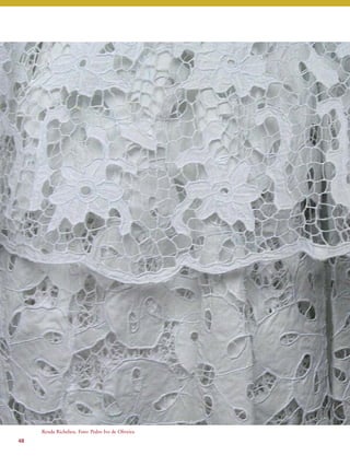48 
Renda Richelieu. Foto: Pedro Ivo de Oliveira. 
 