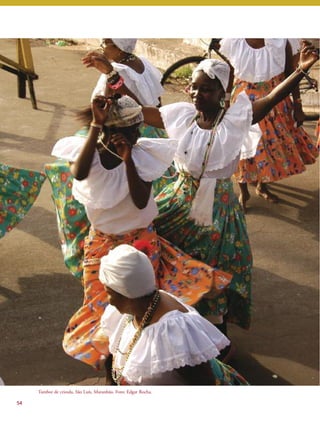54 
Tambor de crioula, São Luís, Maranhão. Foto: Edgar Rocha. 
 