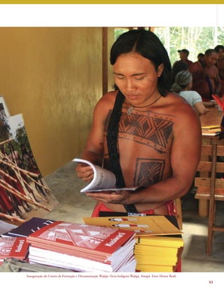 63 
Inauguração do Centro de Formação e Documentação Wajãpi, Terra Indígena Wajãpi, Amapá. Foto: Heitor Reali. 
 