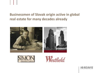 Businessmen of Slovak origin active in global
real estate for many decades already
 