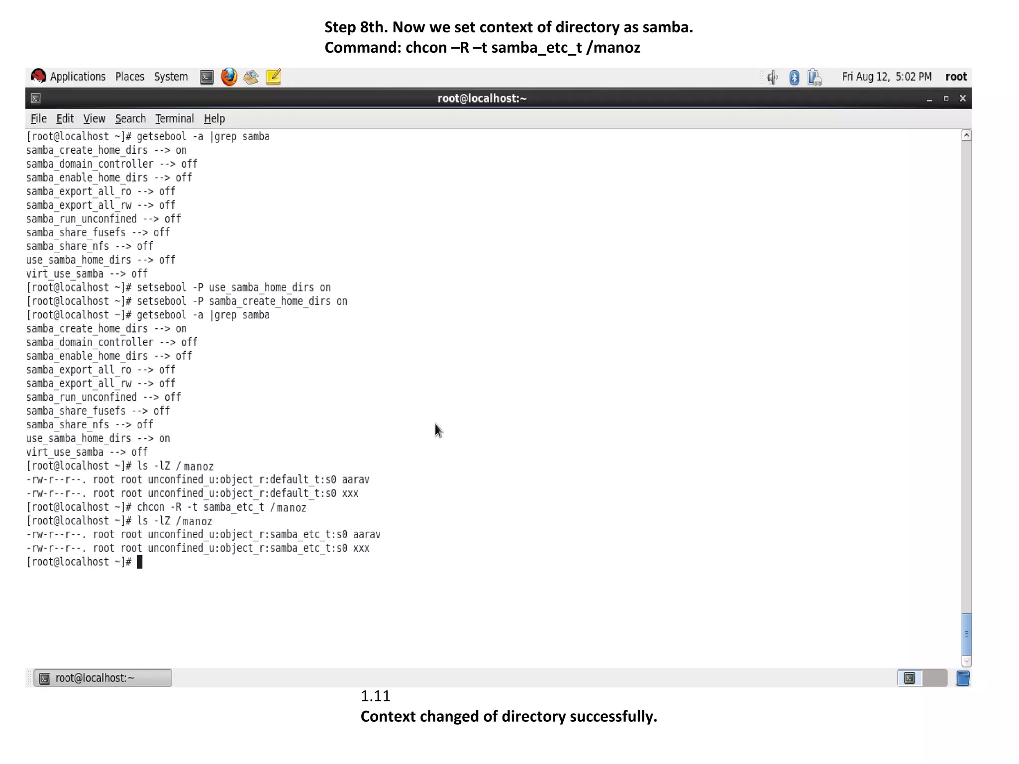 Step 8th. Now we set context of directory as samba.
Command: chcon –R –t samba_etc_t /manoz




    1.11
    Context changed of directory successfully.
 