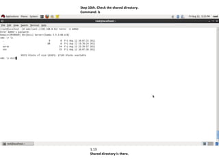 Step 10th. Check the shared directory.
Command: ls




      1.13
      Shared directory is there.
 
