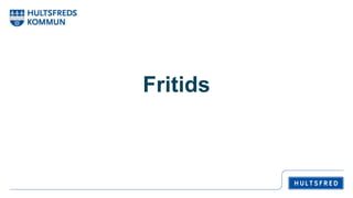 Fritids
 