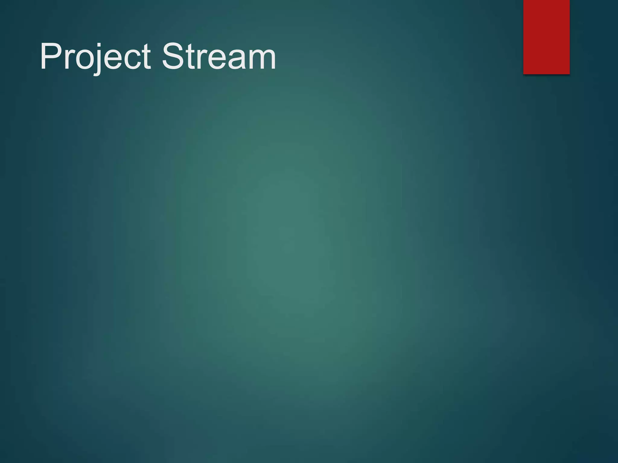 Project Stream
 