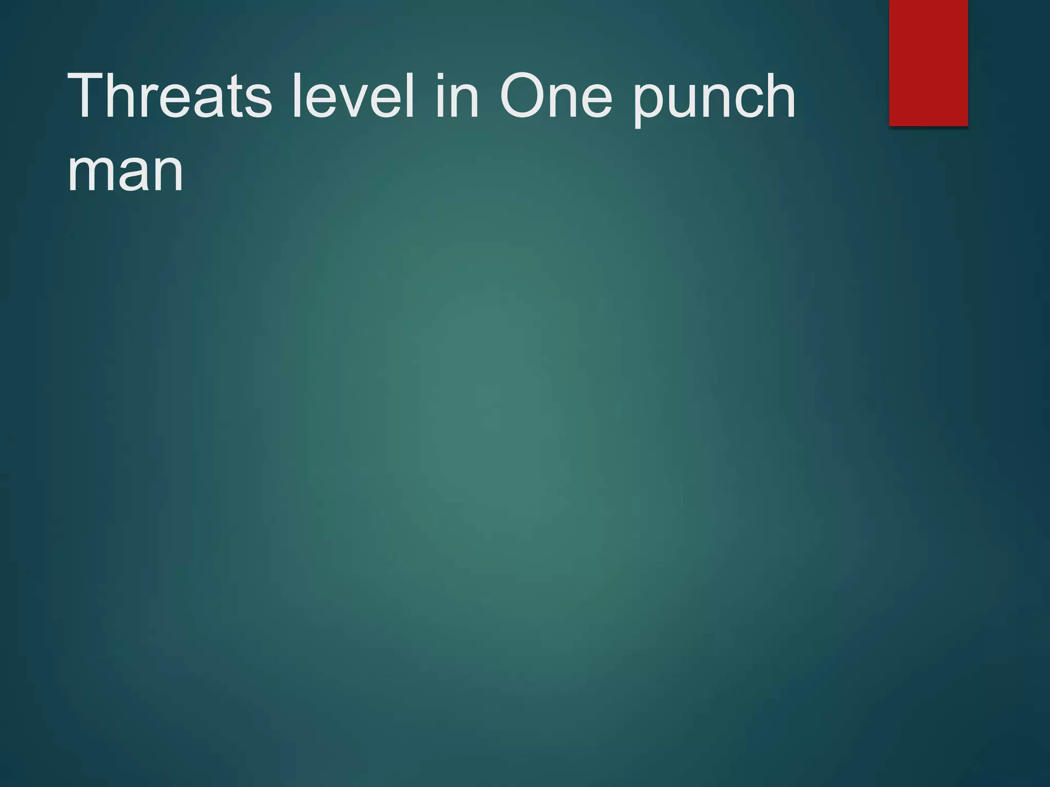 Threats level in One punch
man
 