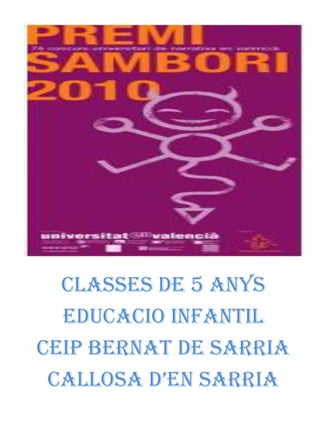 CLASSES DE 5 ANYS EDUCACIO INFANTIL CEIP BERNAT DE SARRIA CALLOSA D’EN SARRIA 