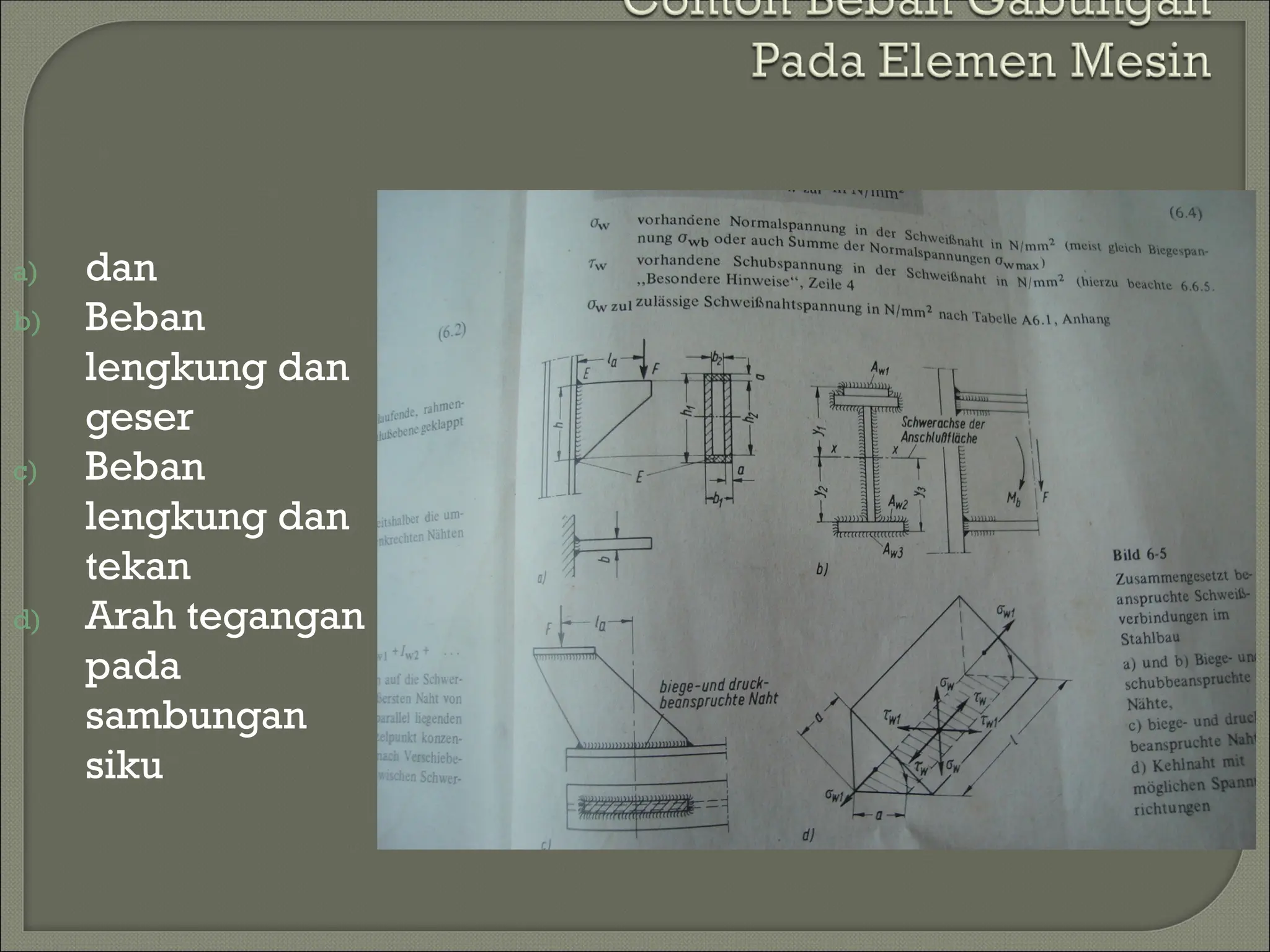 a) dan
b) Beban
lengkung dan
geser
c) Beban
lengkung dan
tekan
d) Arah tegangan
pada
sambungan
siku
 