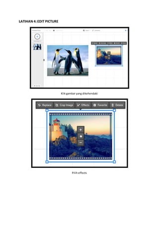 LATIHAN 4:EDIT PICTURE
Klik gambar yang dikehendaki
Pilih effects